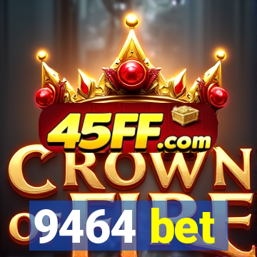 9464 bet